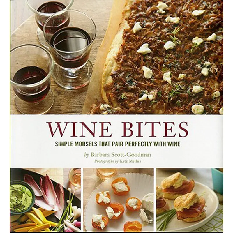 Wine Bites: 64 Simple Morsels That Pair Perfectly with Wine