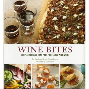 Wine Bites: 64 Simple Morsels That Pair Perfectly with Wine